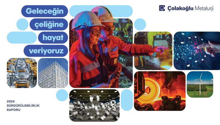 Çolakoğlu Metalurji 2024 Sürdürülebilirlik Raporu’nu Yayımladı