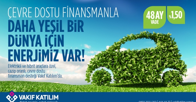 Vakıf Katılım’dan Doğa Dostu Araç Finansmanı