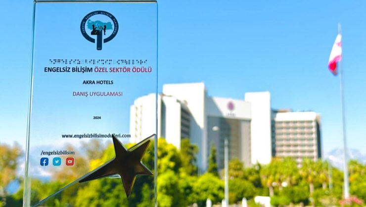 Akra Hotels, Engelsiz Bilişim Özel Sektör Ödülü’ne Layık Görüldü