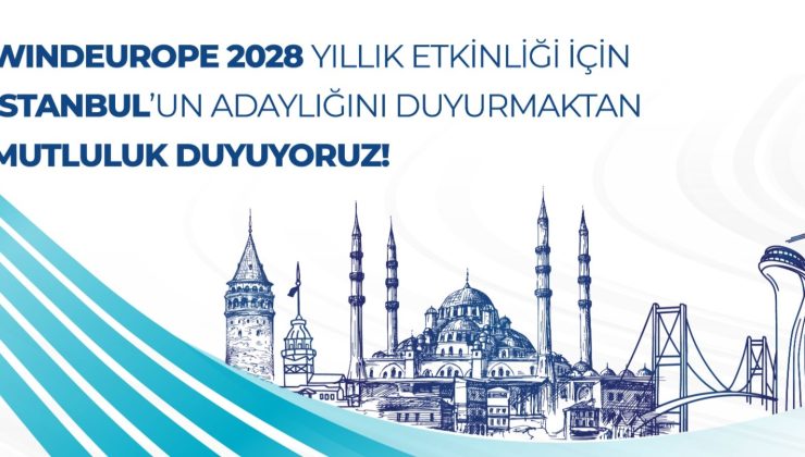 WindEurope İstanbul Adaylığı Türkiye’nin Enerjide Küresel Konumu İçin Çok Önemli