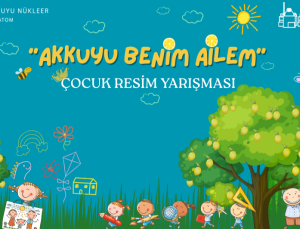 AKKUYU NÜKLEER A.Ş. Ulusal Çocuk Resim Yarışması Başlıyor