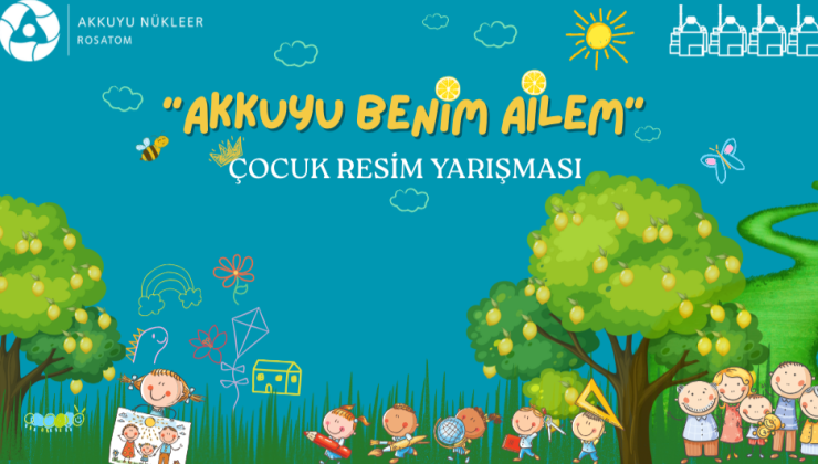 AKKUYU NÜKLEER A.Ş. Ulusal Çocuk Resim Yarışması Başlıyor
