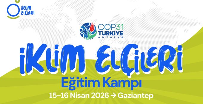 İklim Elçileri Gaziantep’te Buluşuyor