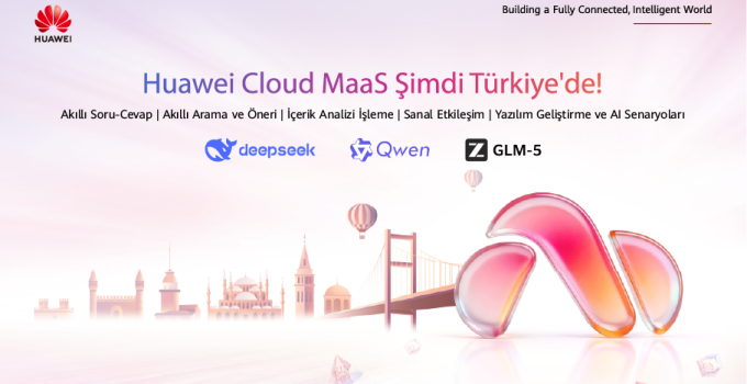 Huawei Cloud’un Yapay Zeka Tabanlı Servisleri Türkiye’de Kullanıma Sunuldu